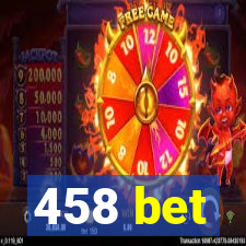 458 bet